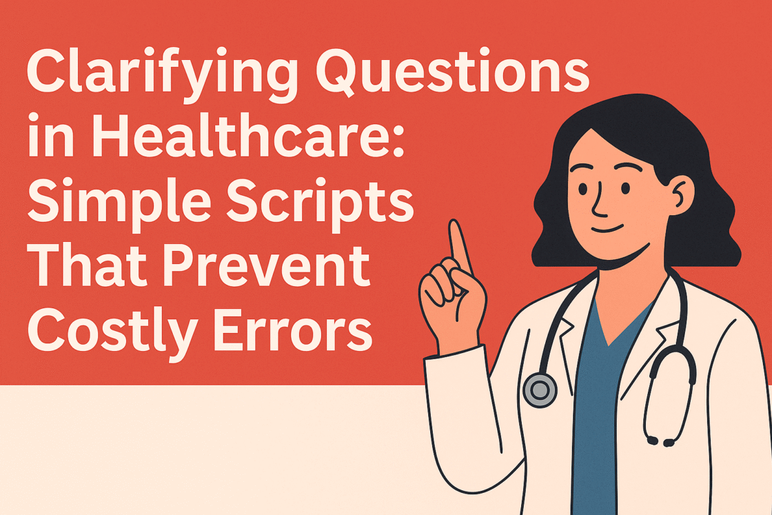 Clarifying questions healthcare practices : #1 Simple Scripts That Prevent Costly Errors
